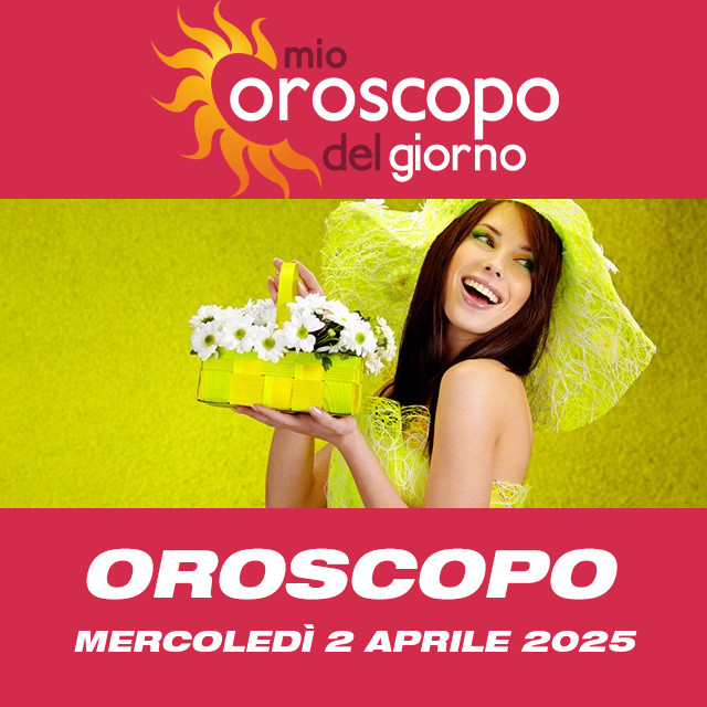 Le previsioni dell'oroscopo del giornaliero di Mercoledì 2 Aprile 2025