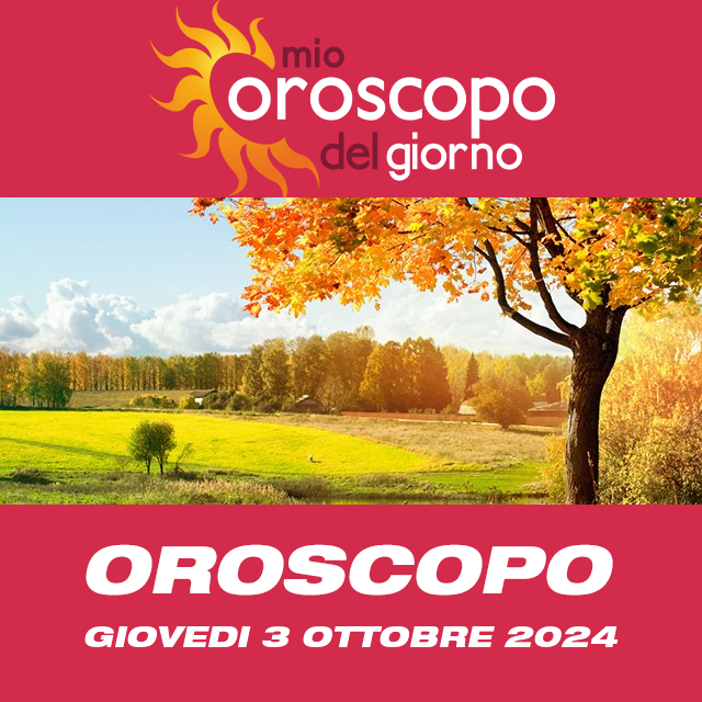Le previsioni dell'oroscopo del giornaliero di Giovedi 3 Ottobre 2024
