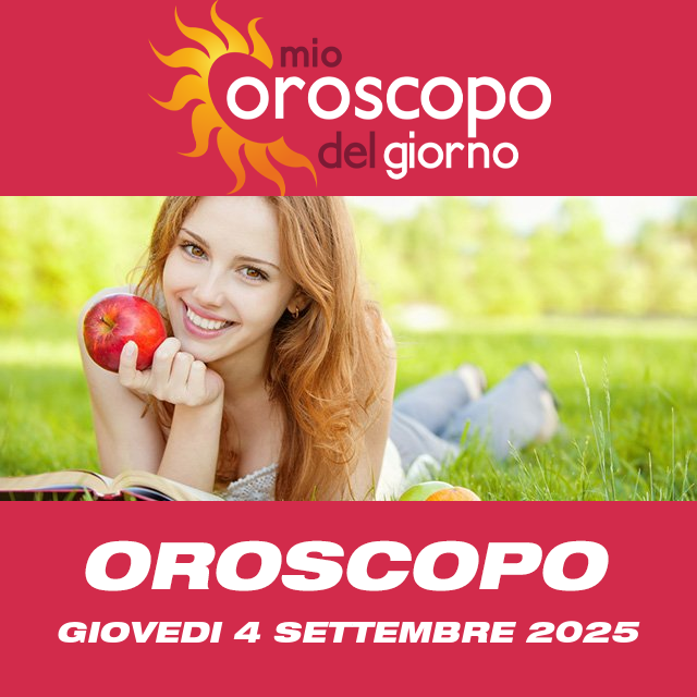 Le previsioni dell'oroscopo del giornaliero di Giovedi 4 Settembre 2025