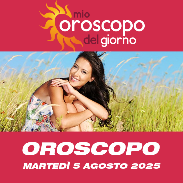 Le previsioni dell'oroscopo del giornaliero di Martedì 5 Agosto 2025