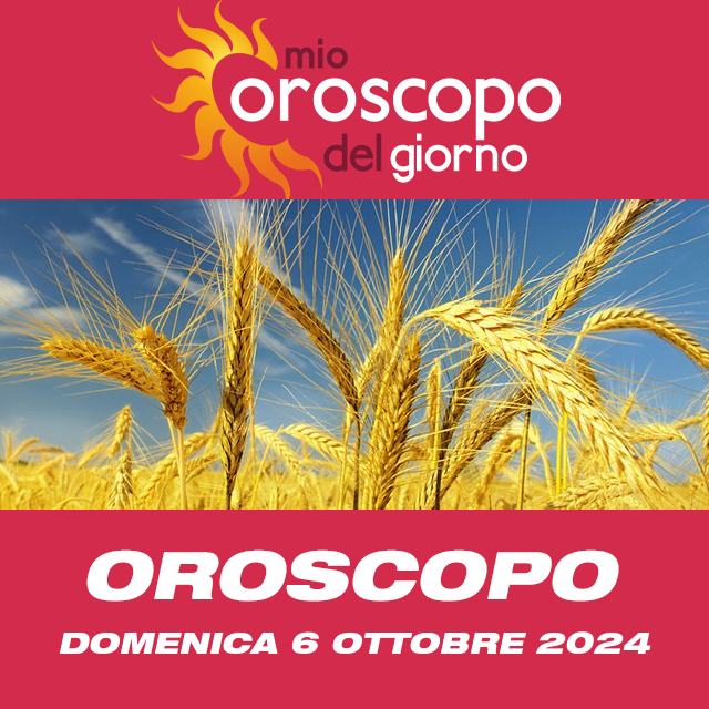 Le previsioni dell'oroscopo del giornaliero di Domenica 6 Ottobre 2024