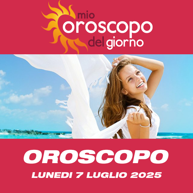 Le previsioni dell'oroscopo del giornaliero di Lunedi 7 Luglio 2025