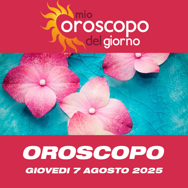 Le previsioni dell'oroscopo del giornaliero di Giovedi 7 Agosto 2025
