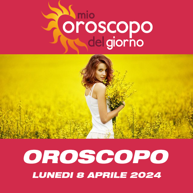 Le previsioni dell'oroscopo del giornaliero di Lunedi 8 Aprile 2024