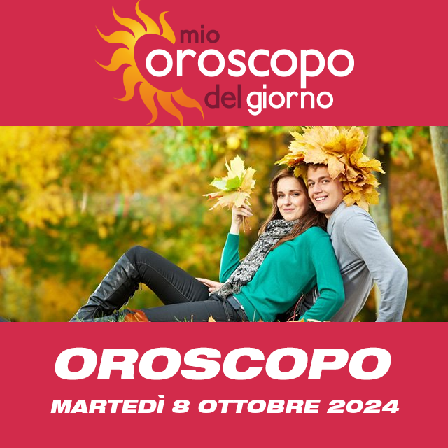 Le previsioni dell'oroscopo del giornaliero di Martedì 8 Ottobre 2024