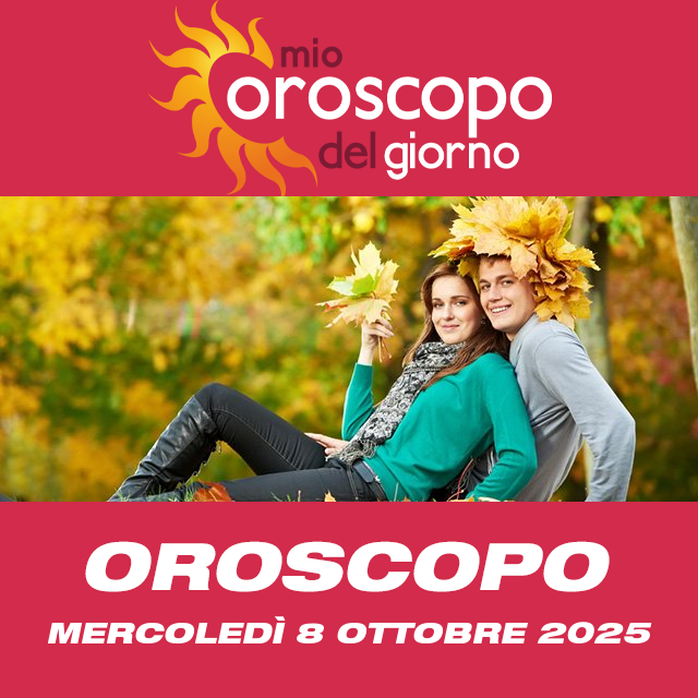 Le previsioni dell'oroscopo del giornaliero di Mercoledì 8 Ottobre 2025