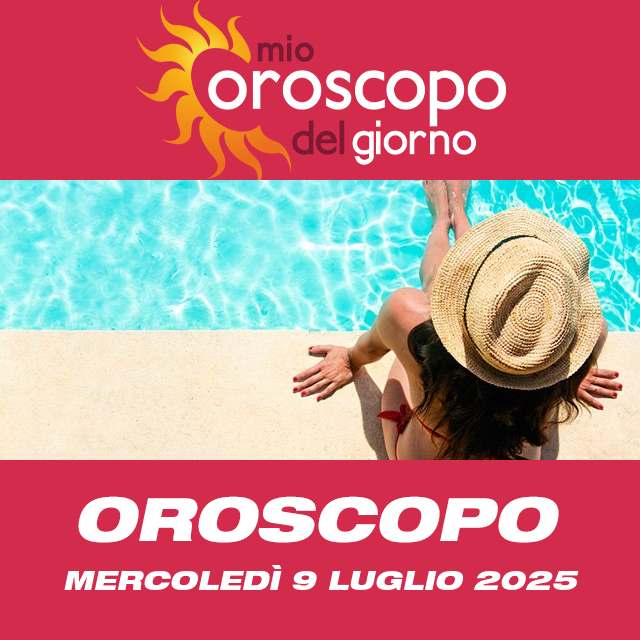 Le previsioni dell'oroscopo del giornaliero di Mercoledì 9 Luglio 2025