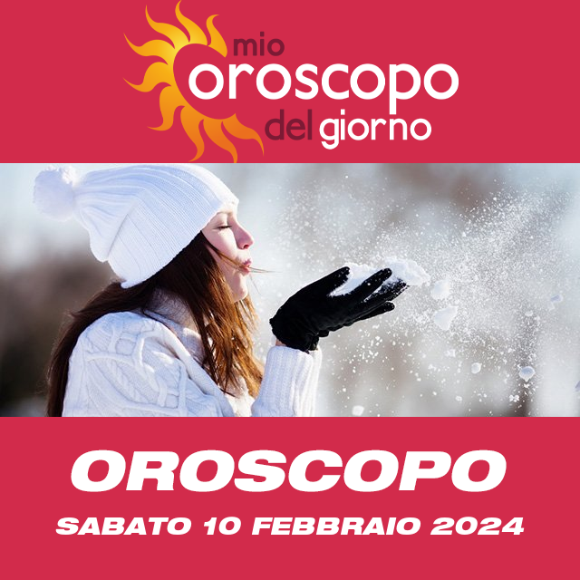 Le previsioni dell'oroscopo del giornaliero di Sabato 10 Febbraio 2024