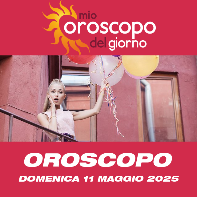 Le previsioni dell'oroscopo del giornaliero di Domenica 11 Maggio 2025