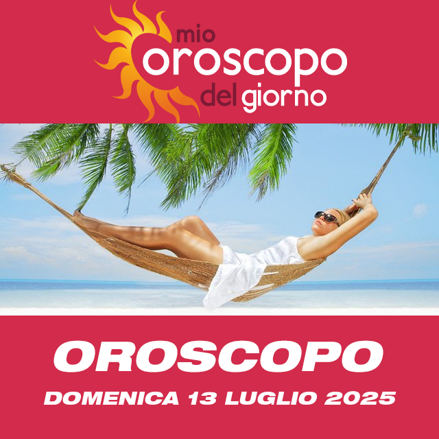 Le previsioni dell'oroscopo del giornaliero di Domenica 13 Luglio 2025