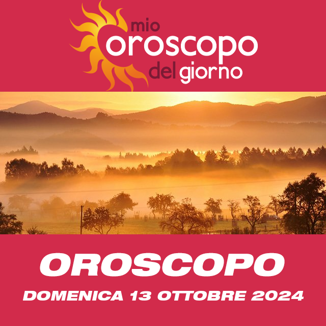 Le previsioni dell'oroscopo del giornaliero di Domenica 13 Ottobre 2024