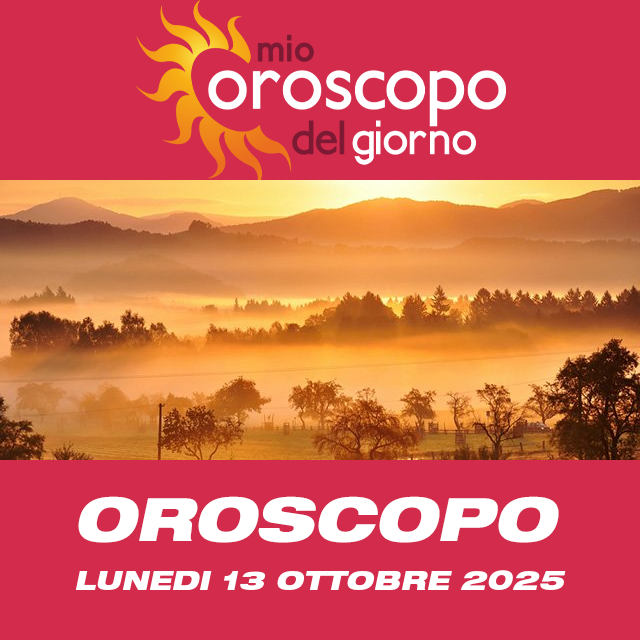 Le previsioni dell'oroscopo del giornaliero di Lunedi 13 Ottobre 2025