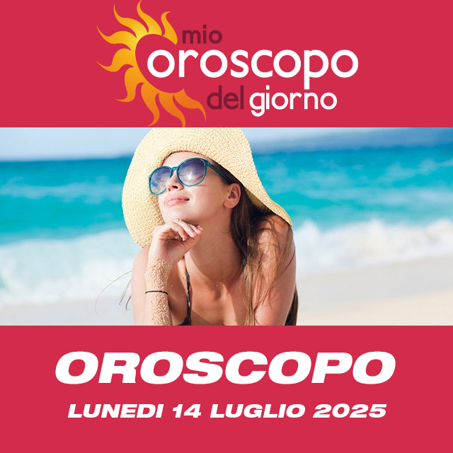 Le previsioni dell'oroscopo del giornaliero di Lunedi 14 Luglio 2025