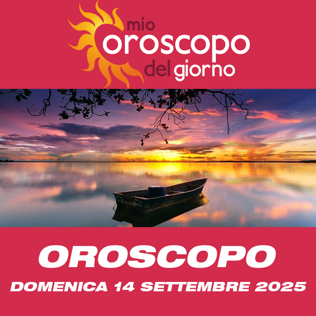 Le previsioni dell'oroscopo del giornaliero di Domenica 14 Settembre 2025
