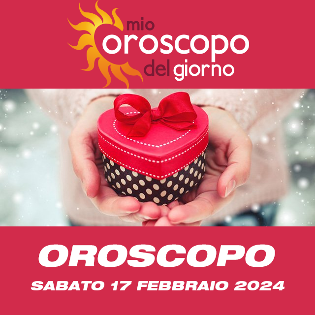 Le previsioni dell'oroscopo del giornaliero di Sabato 17 Febbraio 2024
