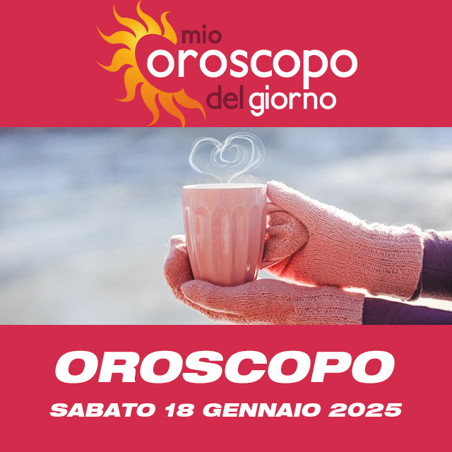 Le previsioni dell'oroscopo del giornaliero di Sabato 18 Gennaio 2025