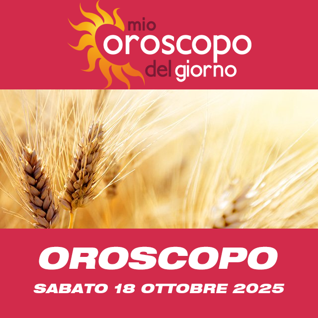 Le previsioni dell'oroscopo del giornaliero di Sabato 18 Ottobre 2025