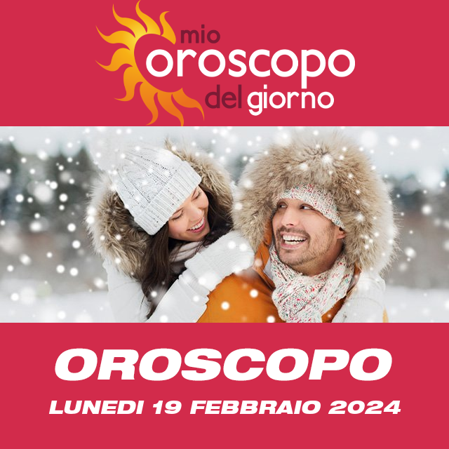 Le previsioni dell'oroscopo del giornaliero di Lunedi 19 Febbraio 2024