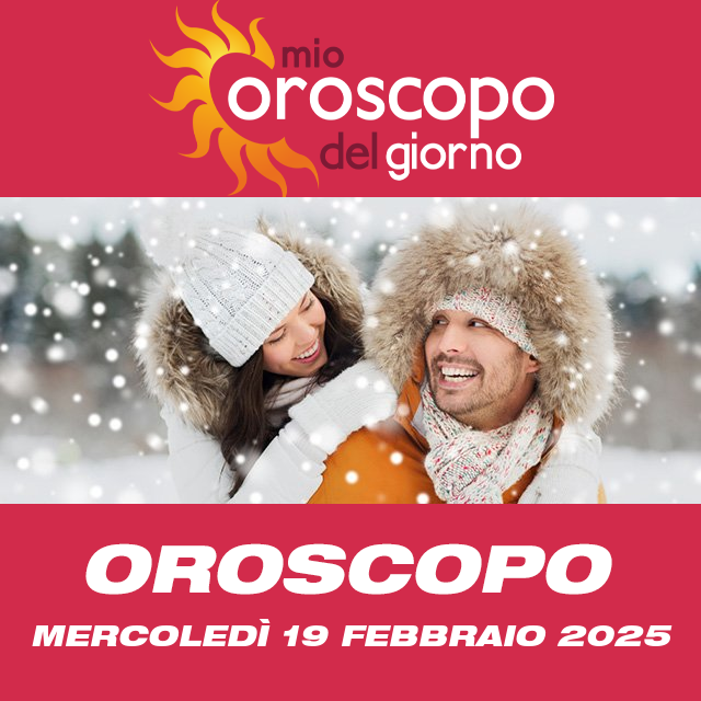 Le previsioni dell'oroscopo del giornaliero di Mercoledì 19 Febbraio 2025