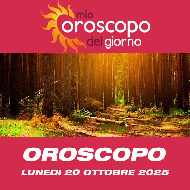 Le previsioni dell'oroscopo del giornaliero di Lunedi 20 Ottobre 2025
