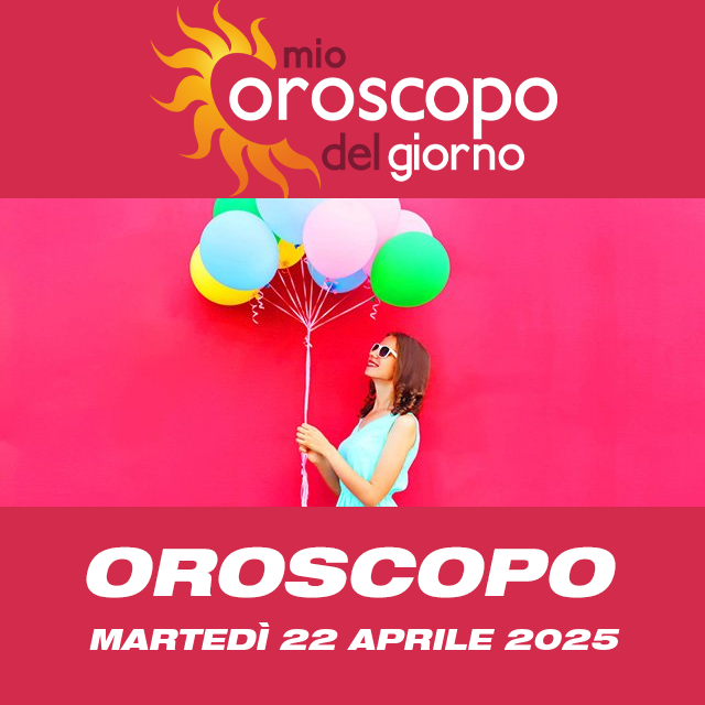 Le previsioni dell'oroscopo del giornaliero di Martedì 22 Aprile 2025