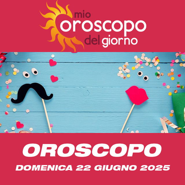 Le previsioni dell'oroscopo del giornaliero di Domenica 22 Giugno 2025