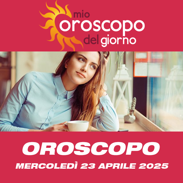 Le previsioni dell'oroscopo del giornaliero di Mercoledì 23 Aprile 2025