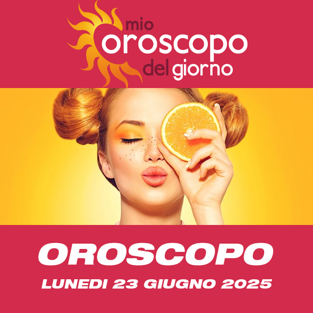 Le previsioni dell'oroscopo del giornaliero di Lunedi 23 Giugno 2025