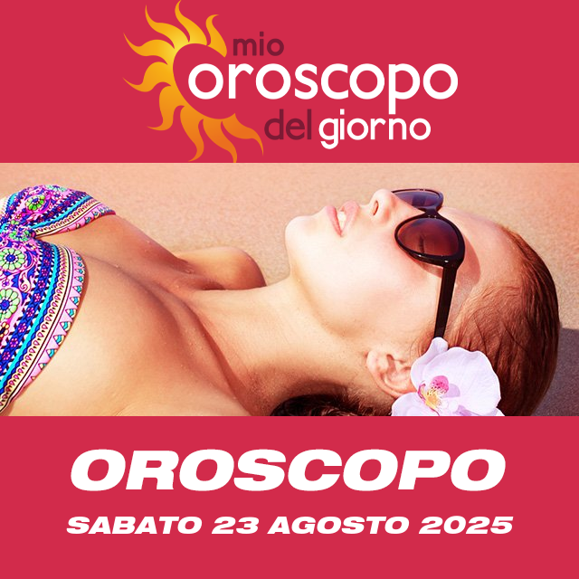 Le previsioni dell'oroscopo del giornaliero di Sabato 23 Agosto 2025