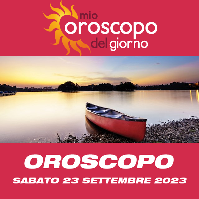 Le previsioni dell'oroscopo del giornaliero di Sabato 23 Settembre 2023