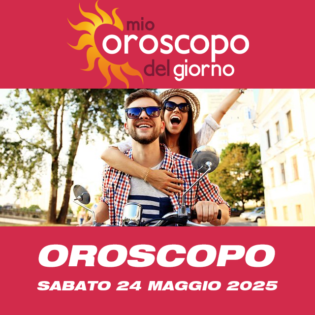 Le previsioni dell'oroscopo del giornaliero di Sabato 24 Maggio 2025