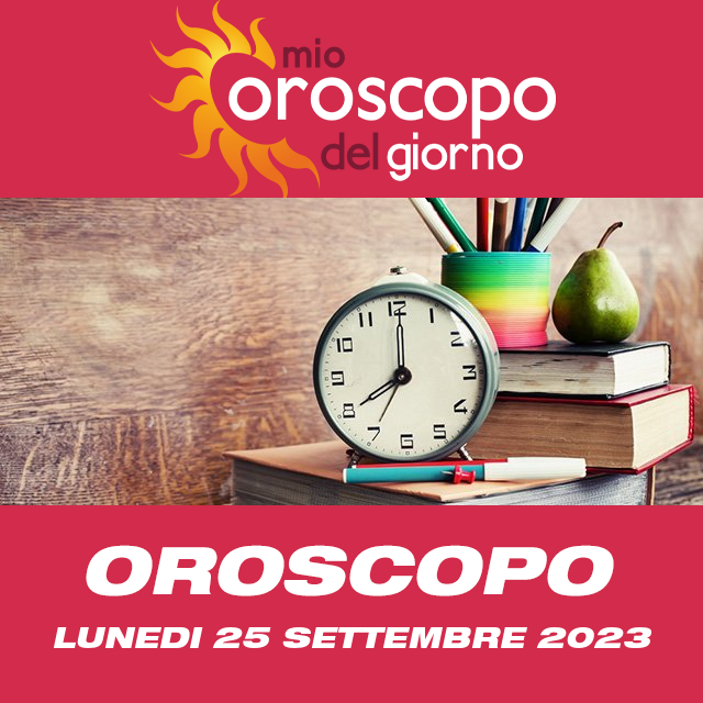 Le previsioni dell'oroscopo del giornaliero di Lunedi 25 Settembre 2023