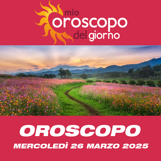 Le previsioni dell'oroscopo del giornaliero di Mercoledì 26 Marzo 2025