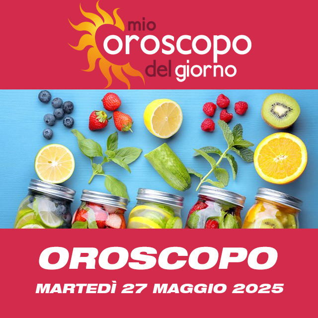 Le previsioni dell'oroscopo del giornaliero di Martedì 27 Maggio 2025