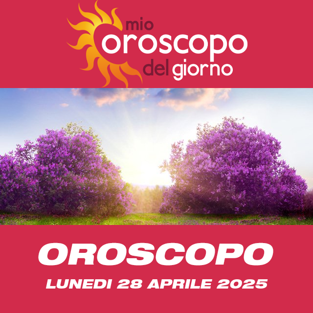 Le previsioni dell'oroscopo del giornaliero di Lunedi 28 Aprile 2025