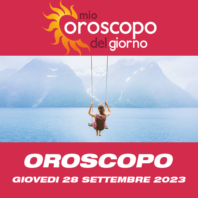 Le previsioni dell'oroscopo del giornaliero di Giovedi 28 Settembre 2023