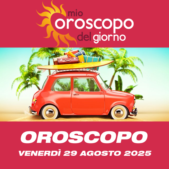 Le previsioni dell'oroscopo del giornaliero di Venerdì 29 Agosto 2025