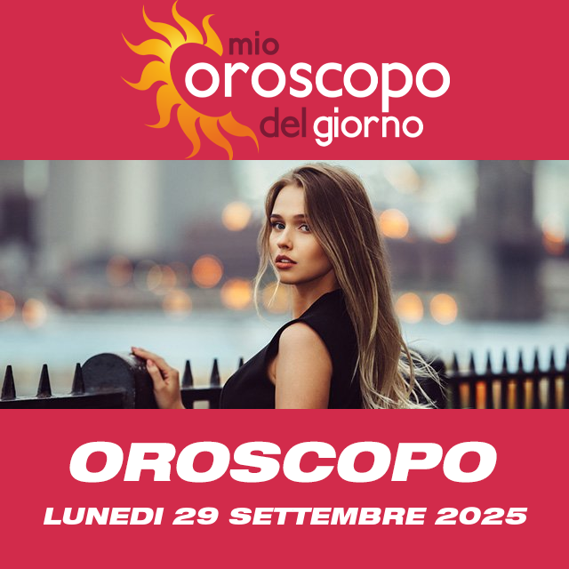 Le previsioni dell'oroscopo del giornaliero di Lunedi 29 Settembre 2025