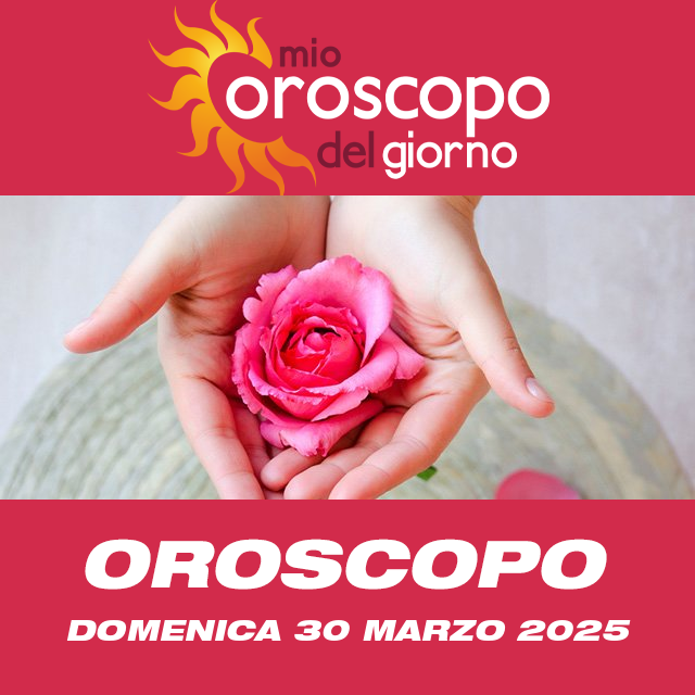 Le previsioni dell'oroscopo del giornaliero di Domenica 30 Marzo 2025