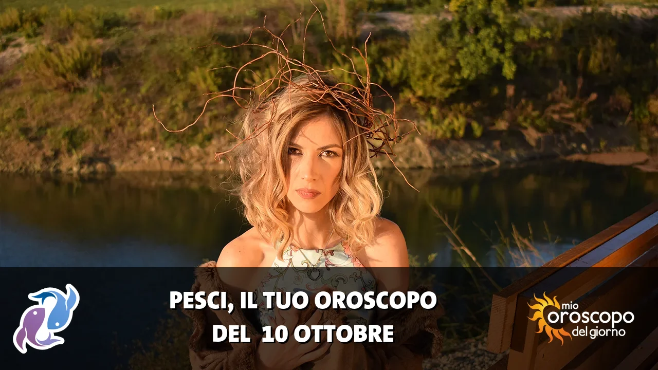 Oroscopo dei Pesci du sabato 10 ottobre 2026