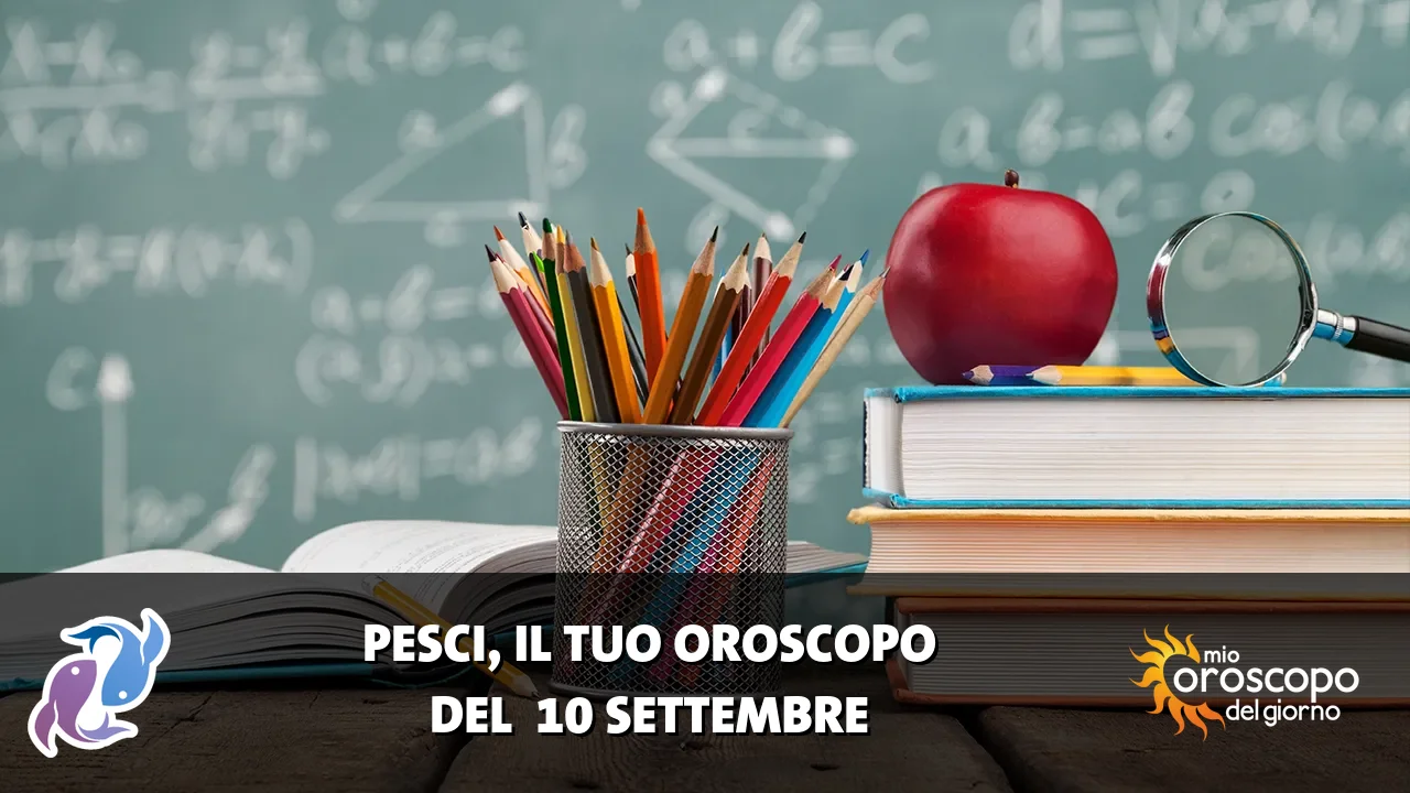 Oroscopo dei Pesci du giovedì 10 settembre 2026