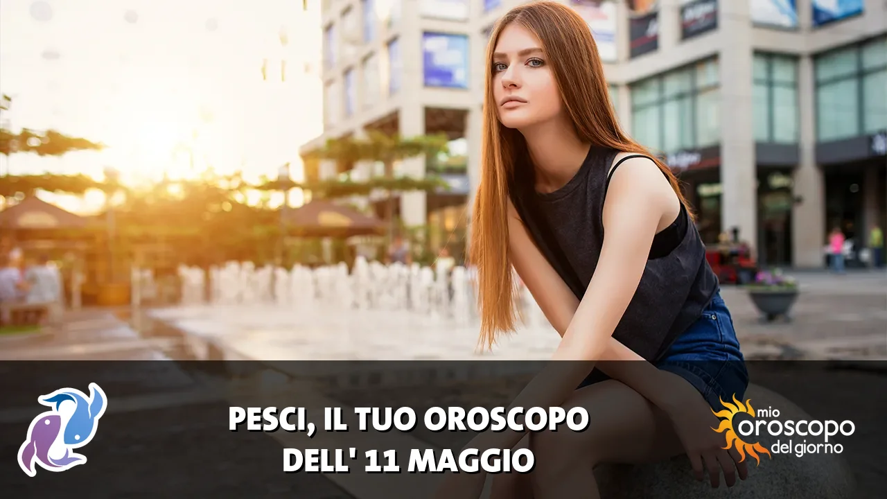 Oroscopo dei Pesci du lunedì 11 maggio 2026