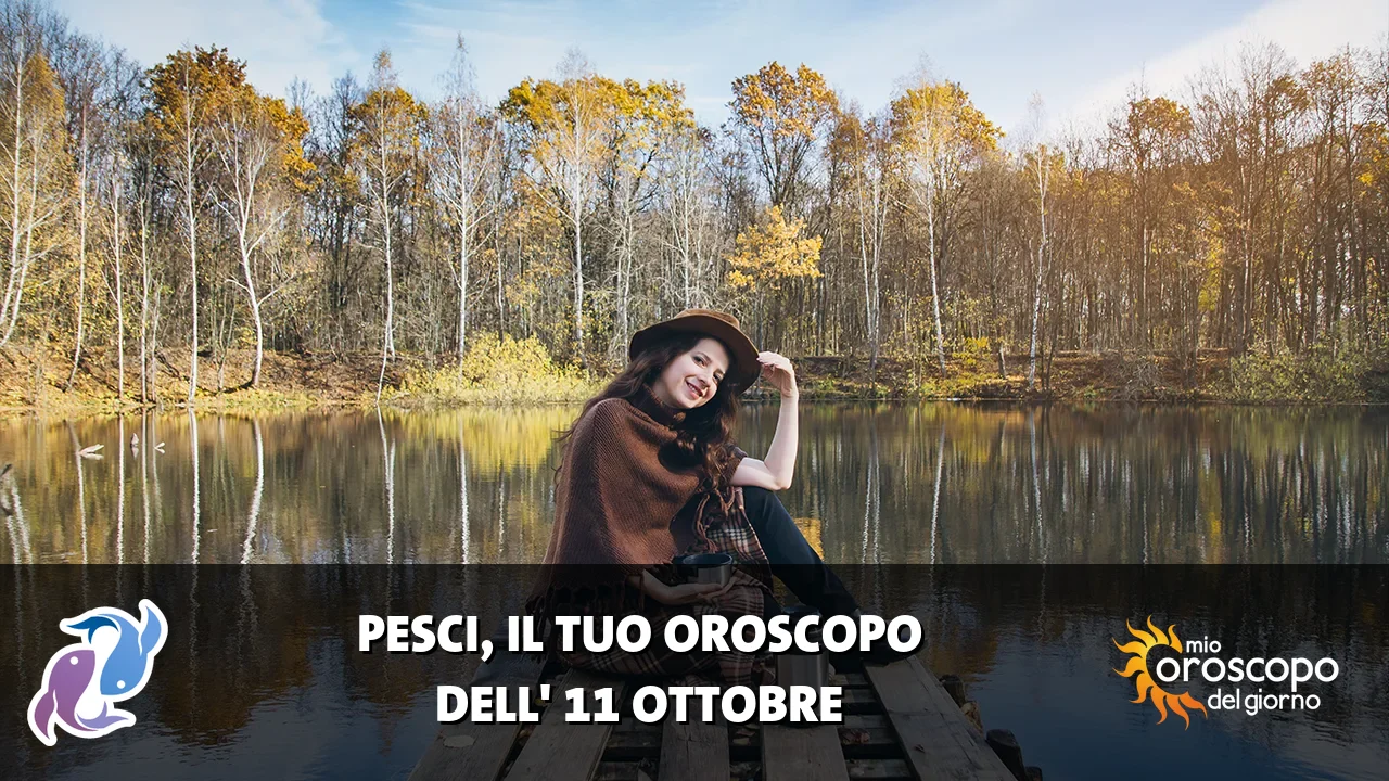 Oroscopo dei Pesci du domenica 11 ottobre 2026