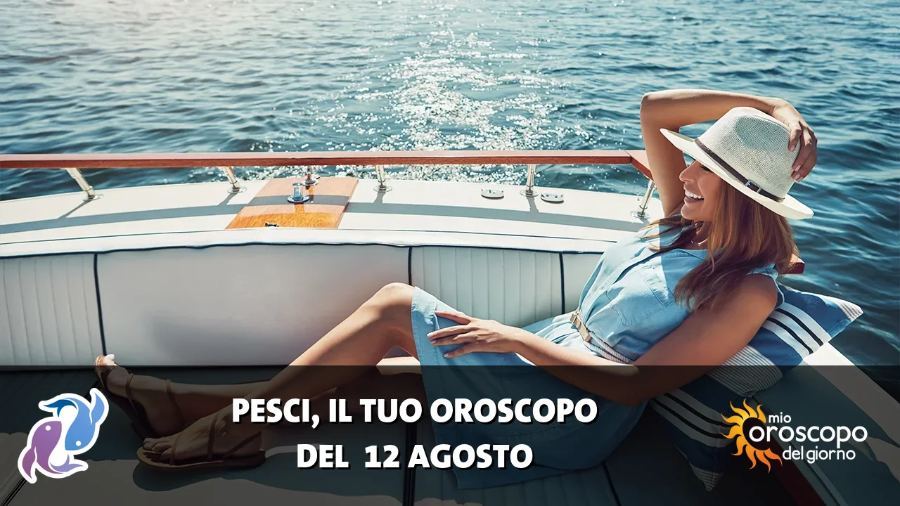 Oroscopo dei Pesci du mercoledì 12 agosto 2026
