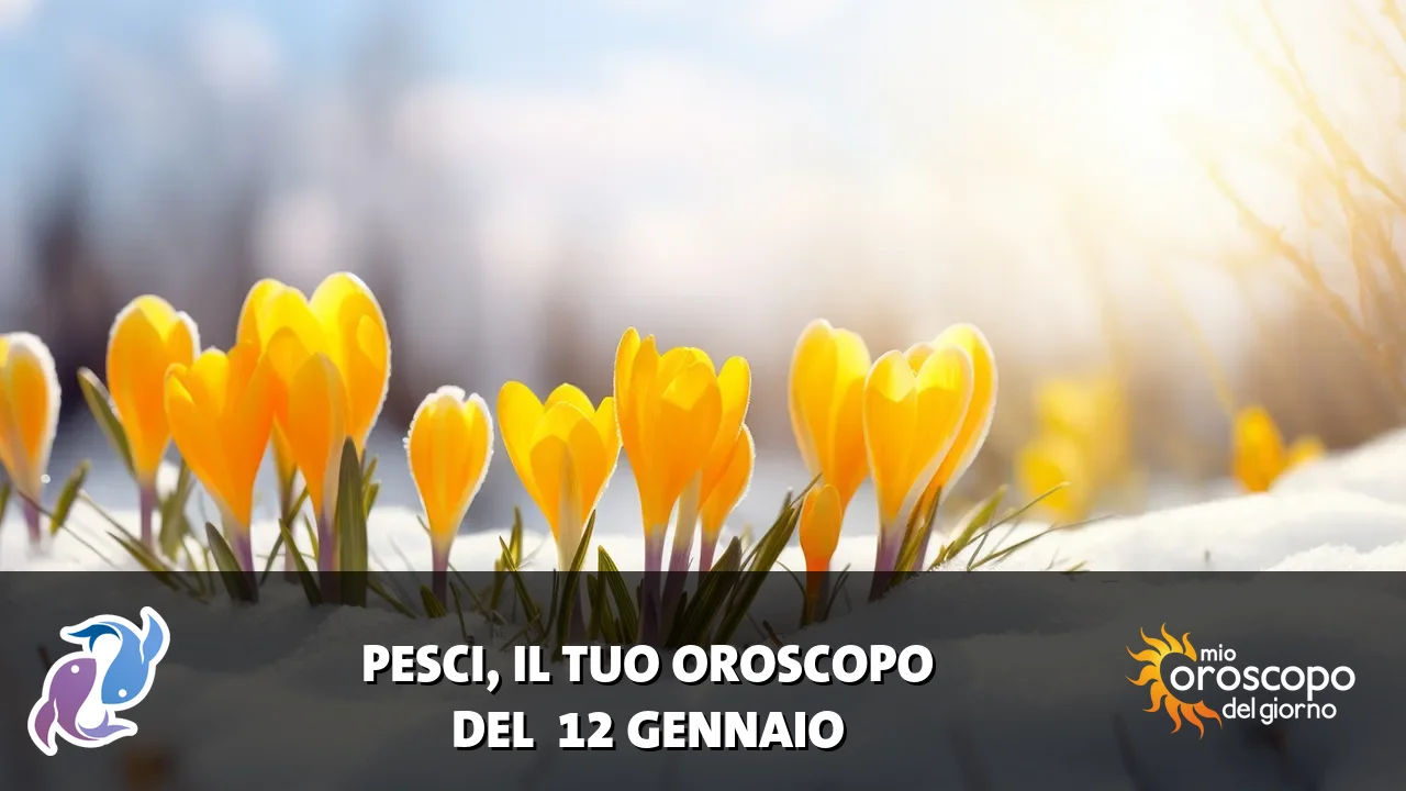 Oroscopo dei Pesci du lunedì 12 gennaio 2026