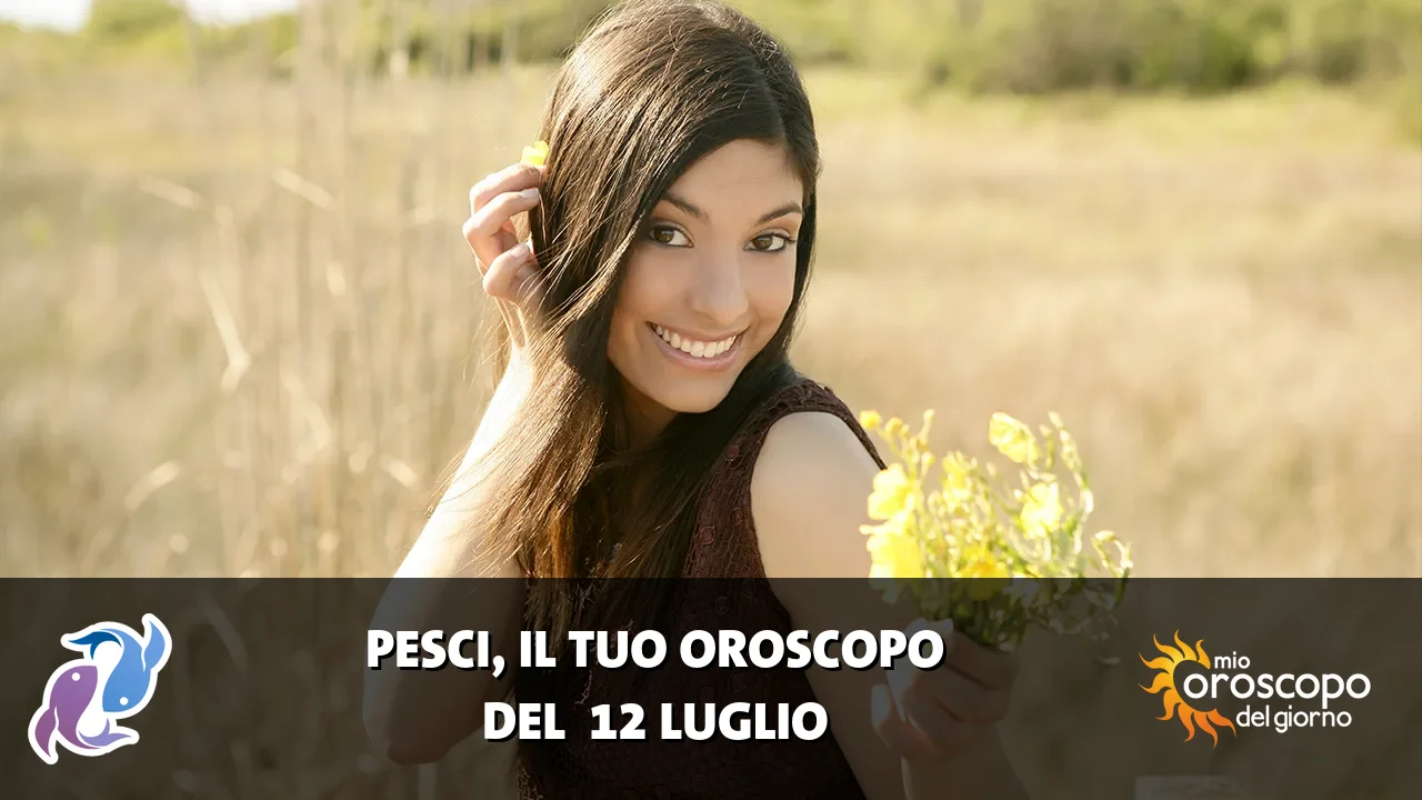Oroscopo dei Pesci du domenica 12 luglio 2026