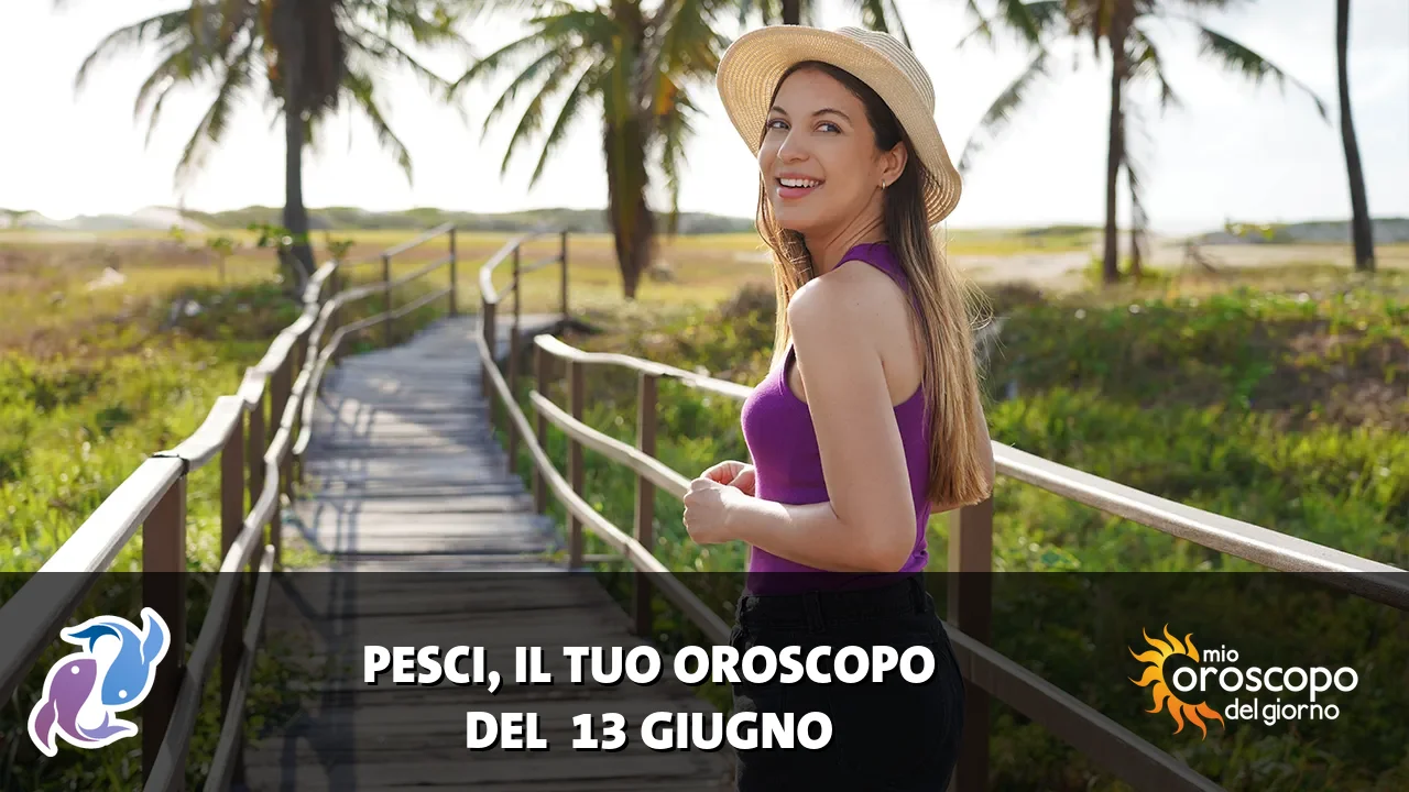 Oroscopo dei Pesci du sabato 13 giugno 2026