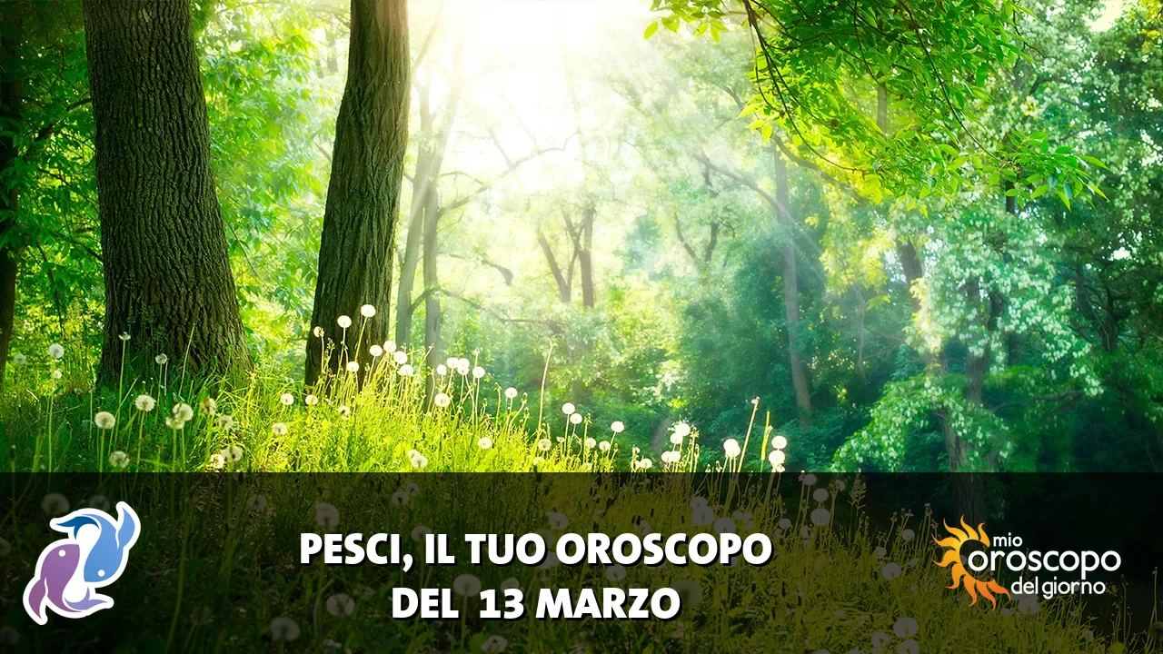 Oroscopo dei Pesci du venerdì 13 marzo 2026