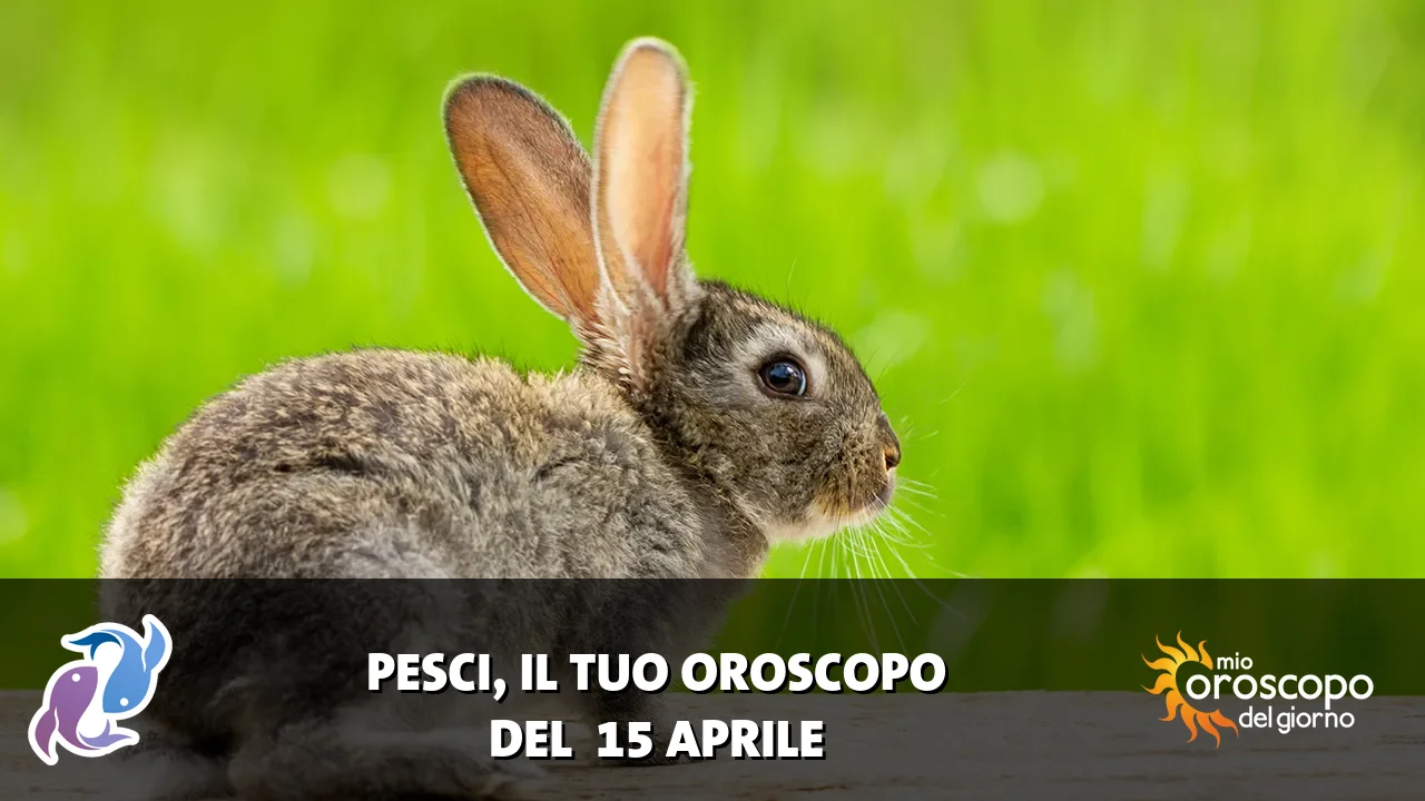 Oroscopo dei Pesci du mercoledì 15 aprile 2026