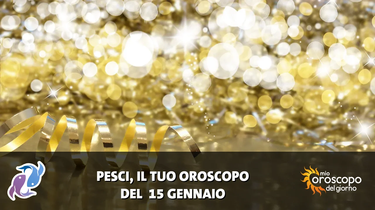 Oroscopo dei Pesci du giovedì 15 gennaio 2026
